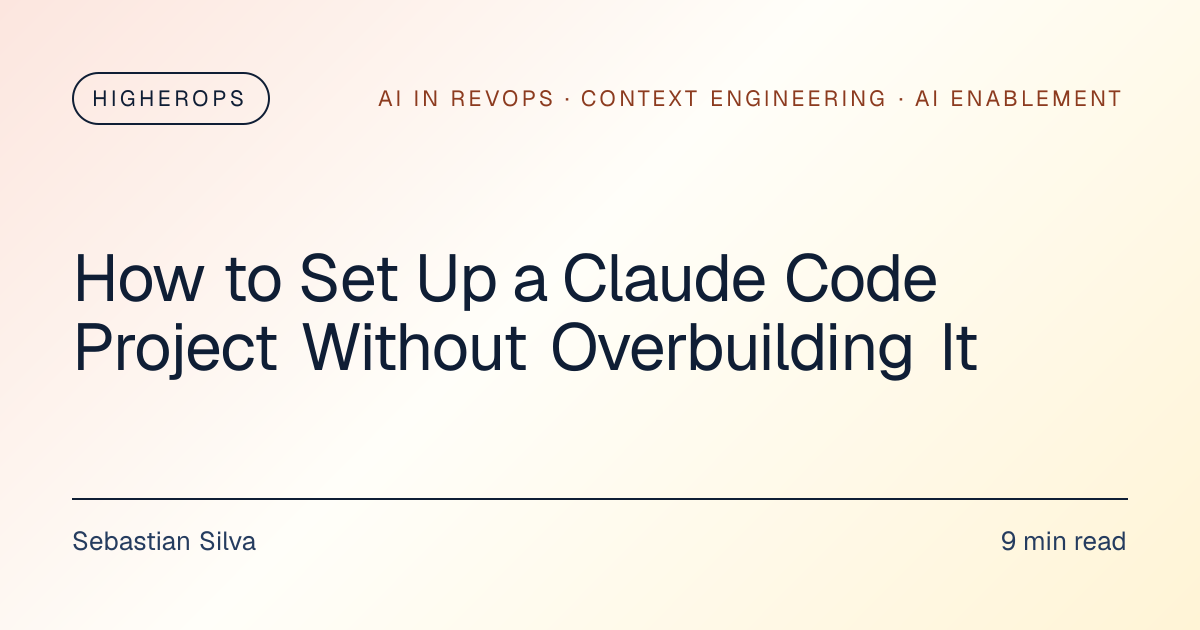 How to Set Up a Claude Code Project Without Overbuilding It | HigherOps